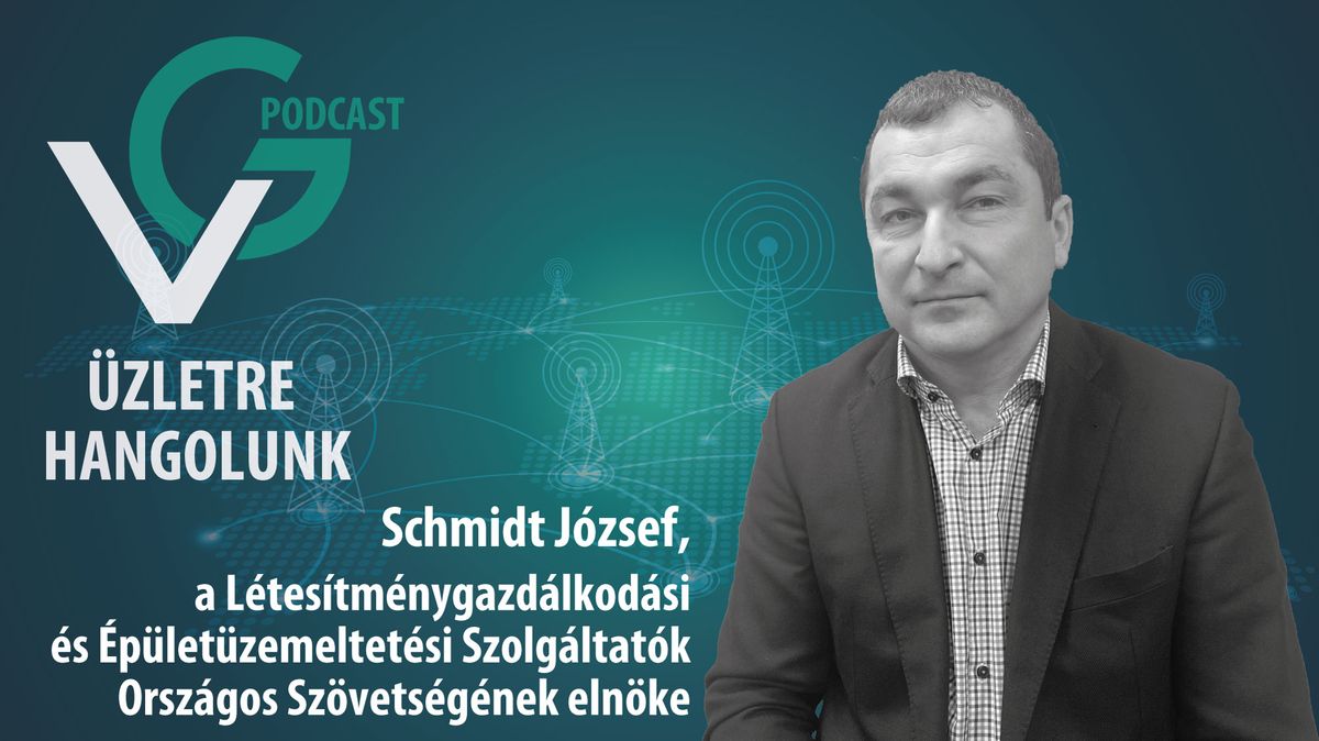 Schmidt József, a Létesítménygazdálkodási és Épületüzemeltetési Szolgáltatók Országos Szövetségének elnöke
VG-podcast
