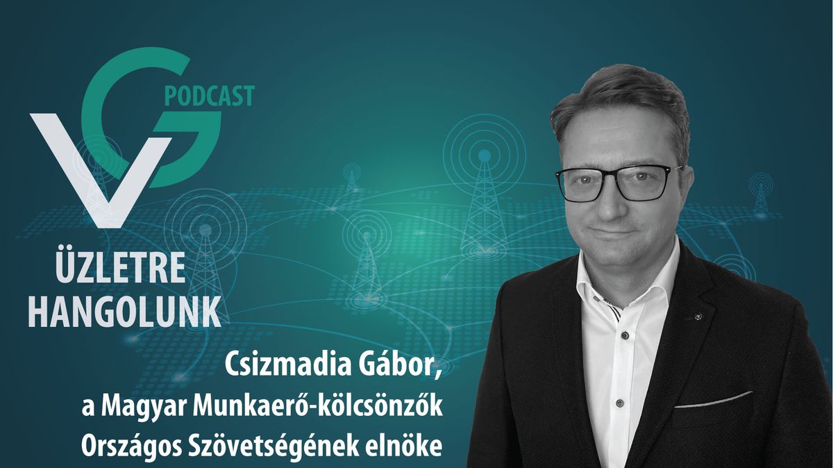 Csizmadia Gábor, a Magyar Munkaerő-kölcsönzők Országos Szövetségének elnöke_podcast