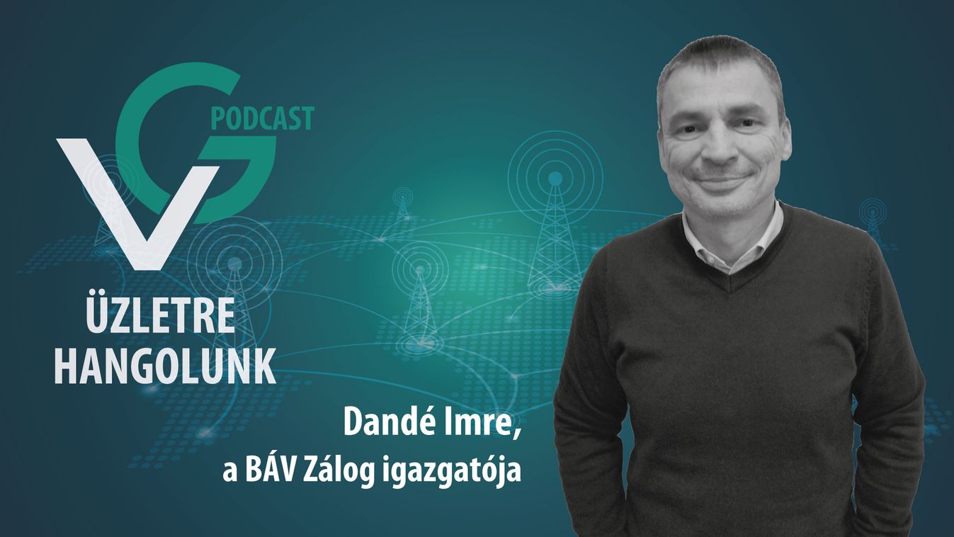 Dandé Imre, a BÁV Zálog igazgatója
VG Podcast
