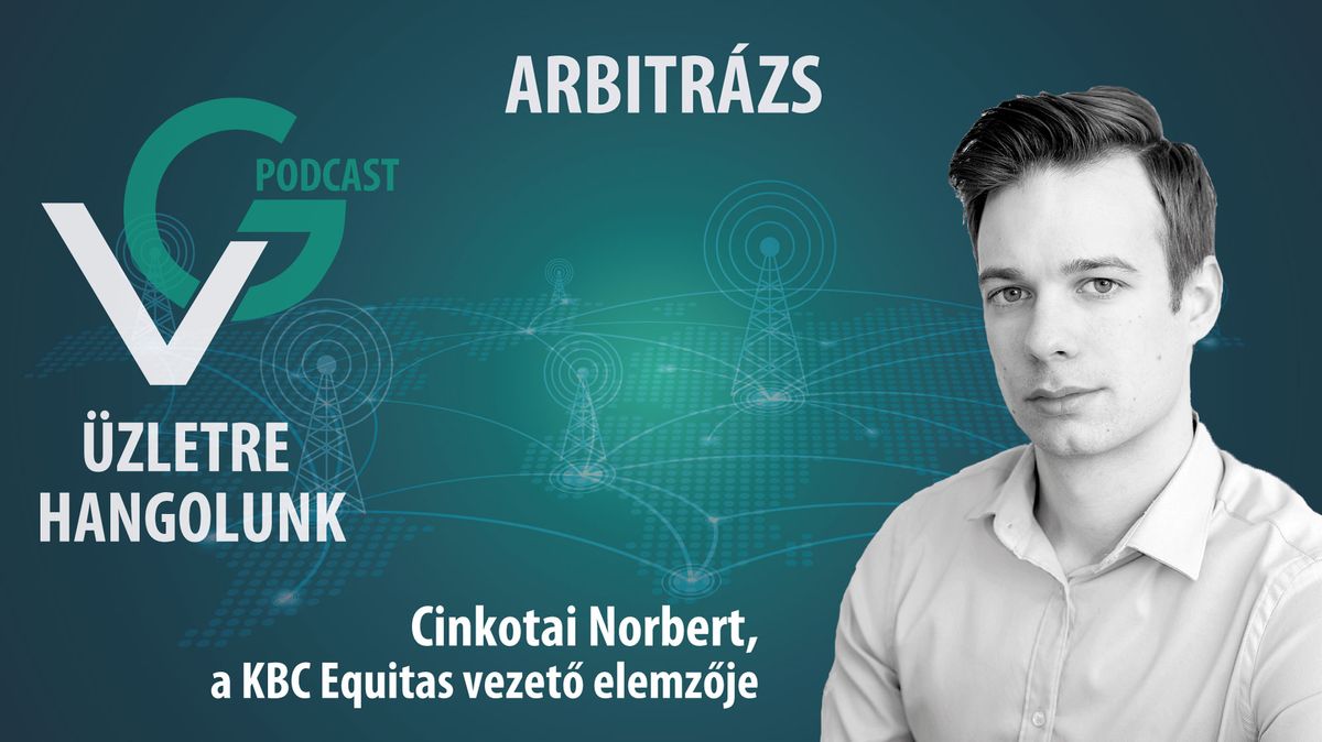 Cinkotai Norbert, a KBC Equitas vezető elemzője
VG-Podcast, Arbitrázs
