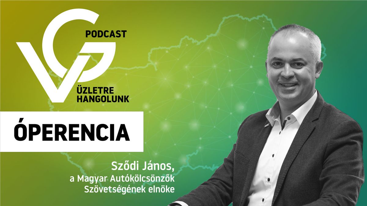 Sződi János, a Magyar Autókölcsönzők Szövetségének elnöke
VG-Podcast, Óperencia
