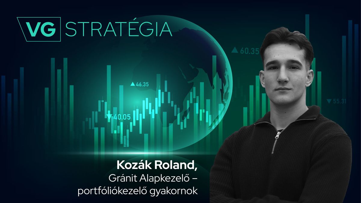 Kozák Roland, Gránit Alapkezelő - portfóliókezelő gyakornok,
VG-stratégia
