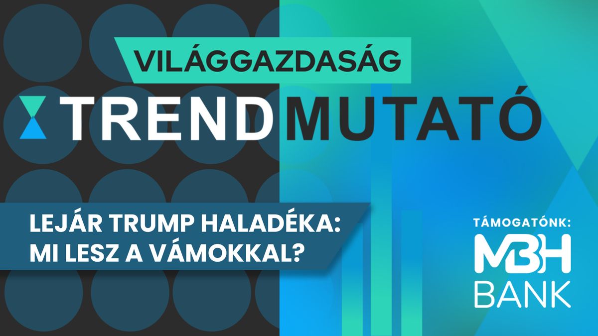 Lejár Donald Trump haladéka: mi lesz a vámokkal? 