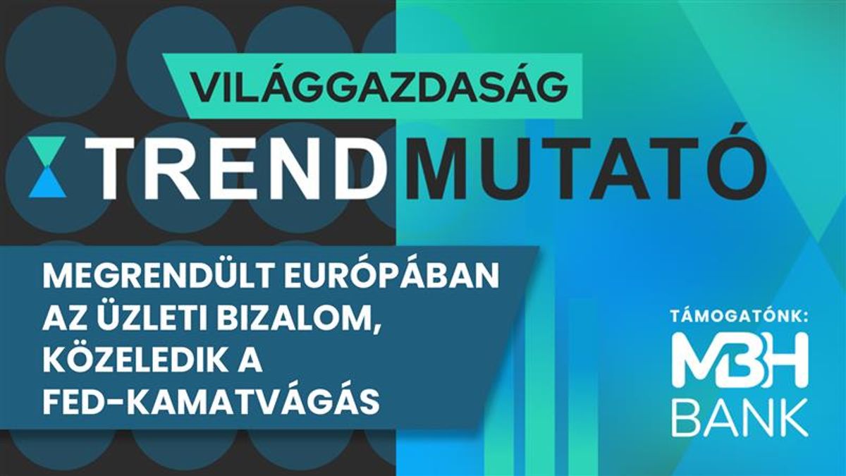 Megrendült Európában az üzleti bizalom, közeledik a Fed-kamatvágás 