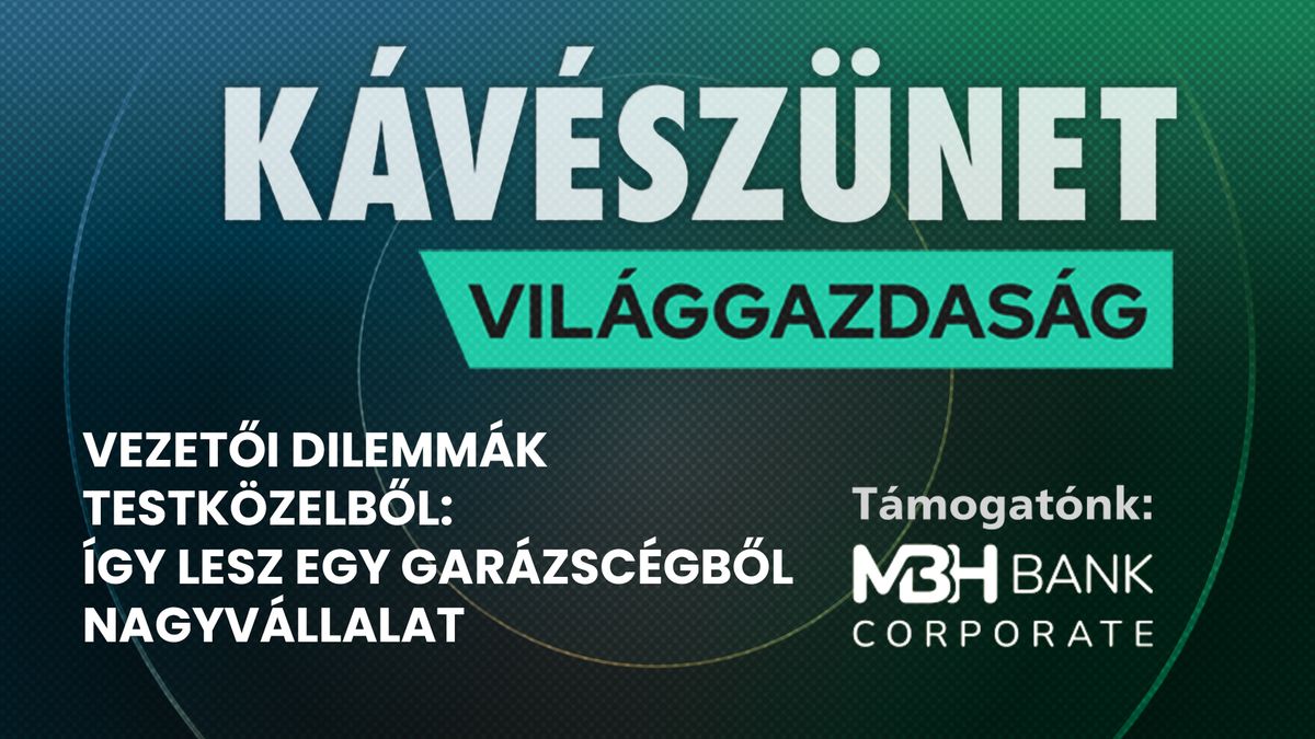 Vezetői dilemmák testközelből: így lesz egy garázscégből nagyvállalat 