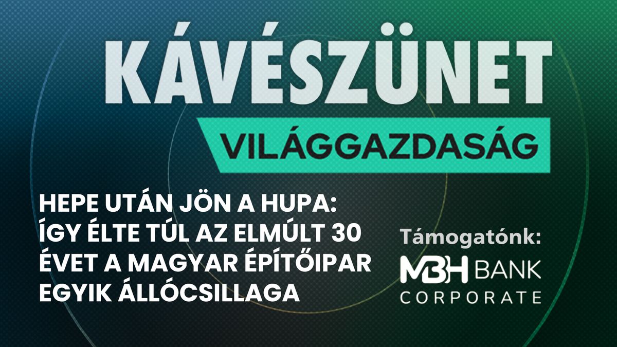 Hepe után jön a hupa: így élte túl az elmúlt 30 évet a magyar építőipar egyik állócsillaga 