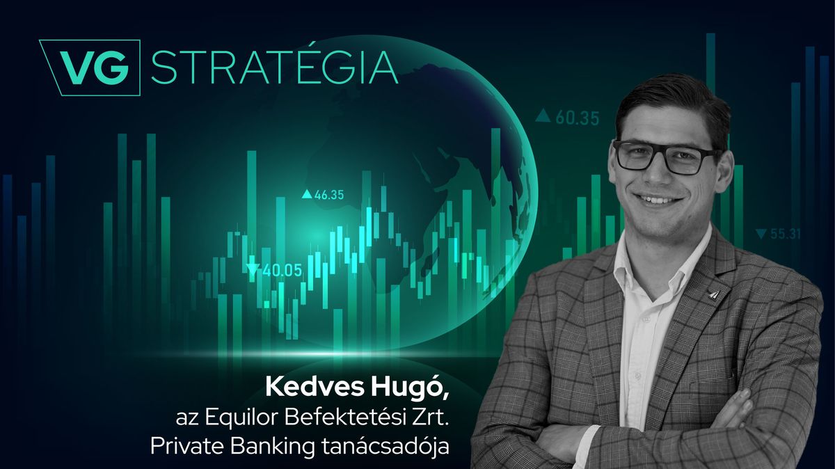 Kedves Hugó, az Equilor Befektetési Zrt. private banking tanácsadójaVG-stratégia, piac